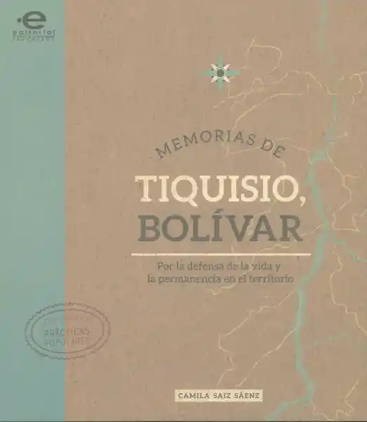 Memorias de Tiquisio, Bolívar. Por la defensa de la vida y la permanencia en el territorio