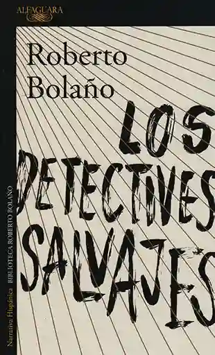 Los Detectives Salvajes - Roberto Bolaño