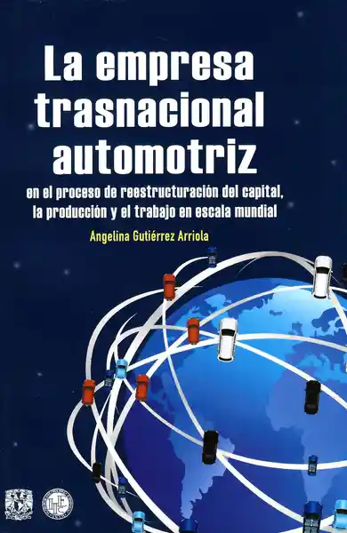 La empresa trasnacional automotriz en el proceso de reestructuración del capital, la producción y el trabajo en escala