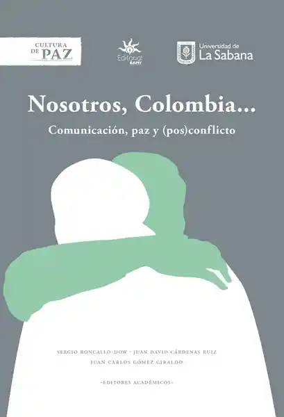 Nosotros Colombia. Comunicación Paz y (Pos)Conflicto