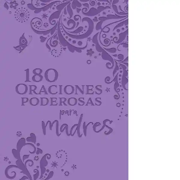 180 Oraciones Poderosas Para Madres - VV. AA