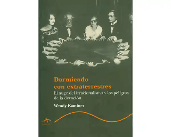 Durmiendo con extraterrestres. El auge de irracionalismo y los peligros de la devoción