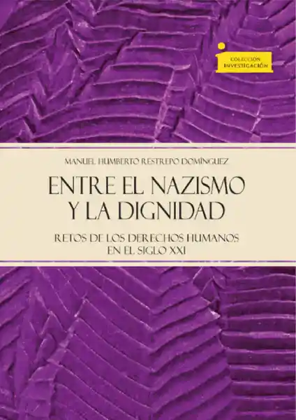 Entre el Nazismo y la Dignidad - Manuel Humberto Restrepo