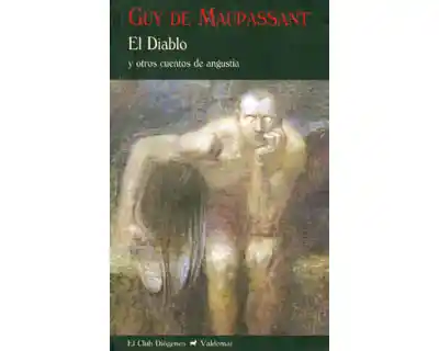 El Diablo y Otros Cuentos de Angustia - Guy de Maupassant