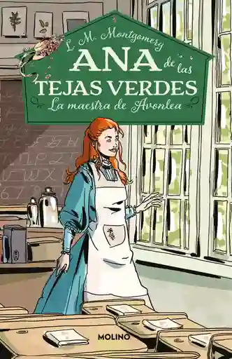 Ana de Las Tejas Verdes 3. Maestra - L.M. Montgomery