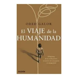 El Viaje de la Humanidad - Oded Galor