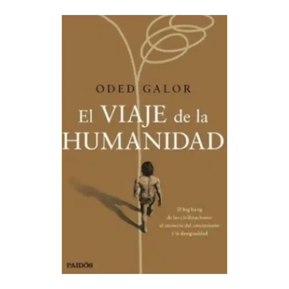 El Viaje de la Humanidad - Oded Galor