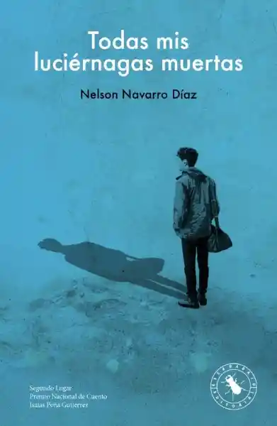 Todas Mis Luciérnagas Muertas - Nelson Navarro Díaz