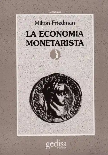 La Economía Monetarista - Milton Friedman