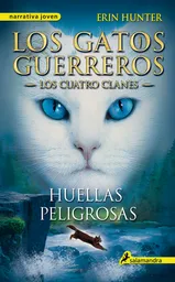 Los Gatos Guerreros Huellas Peligrosas - Erin Hunter