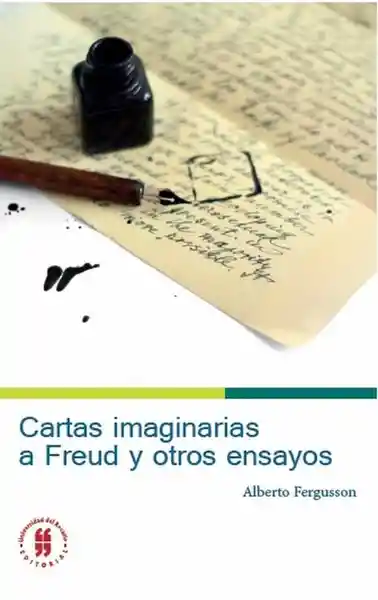 Cartas Imaginarias a Freud y Otros Ensayos - Alberto Fergusson