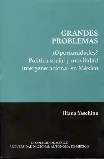 Grandes Problemas ¿Oportunidades? Política Social y Movilidad