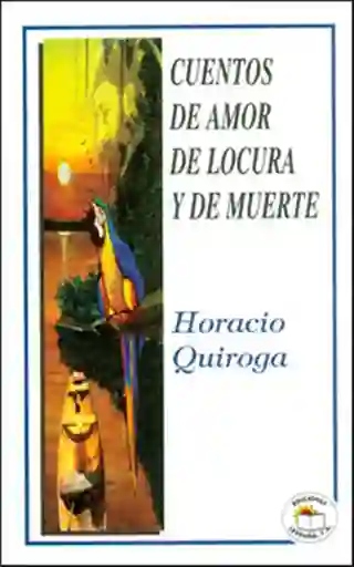 Cuentos de Amor de Locura y de Muerte - Horacio Quiroga