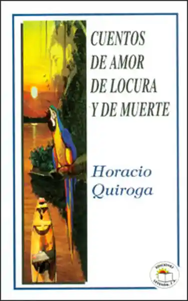 Cuentos de Amor de Locura y de Muerte - Horacio Quiroga