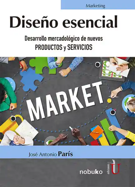 Diseño esencial. Desarrollo mercadológico de nuevos productos y servicios