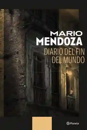 Diario Del Fin Del Mundo - Mendoza Mario