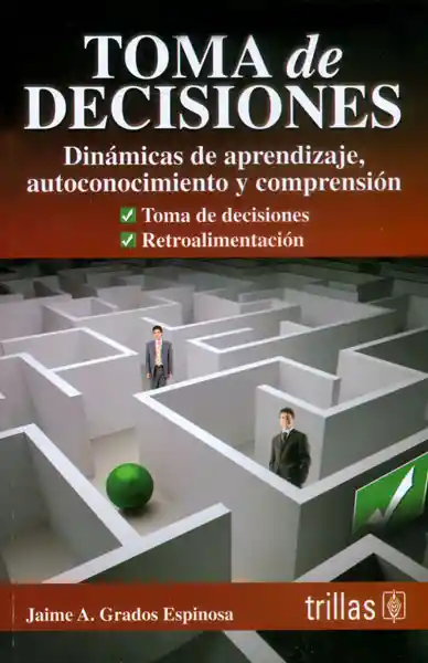 Toma de Decisiones - Jaime A. Grados Espinosa