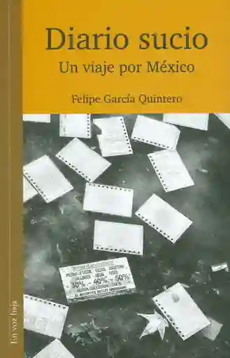 Diario Sucio. Un Viaje Por México - Felipe García Quintero