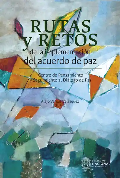 Rutas y Retos de la Implementación Del Acuerdo de Paz