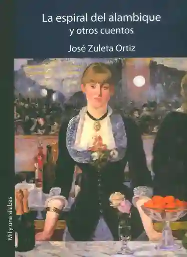 La Espiral Del Alambique y Otros Cuentos - José Zuleta Ortiz