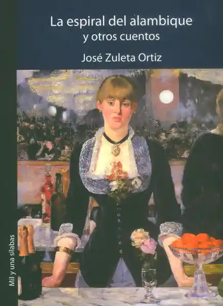 La Espiral Del Alambique y Otros Cuentos - José Zuleta Ortiz