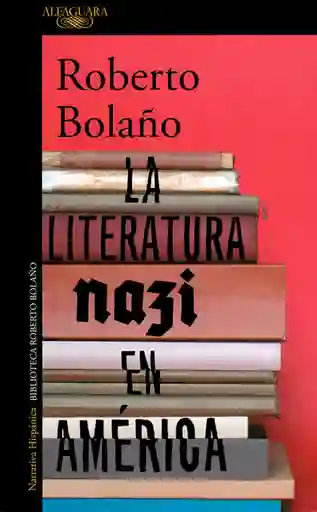 La Literatura Nazi en América - Roberto Bolaño
