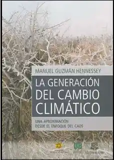 La Generación Del Cambio Climático - Manuel Guzmán Hennessey