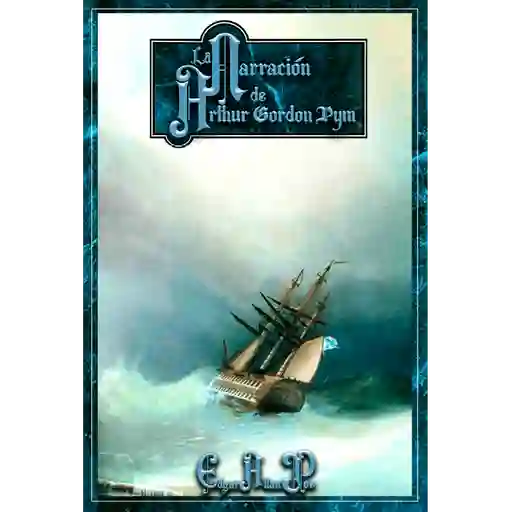 La Narración de Arthur Gordon Pym - H. P Lovecraft