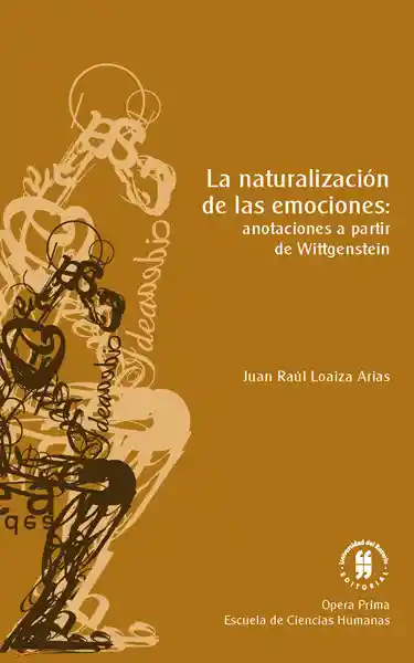 La Naturalización de Las Emociones. - Juan Raúl Loaiza Arias