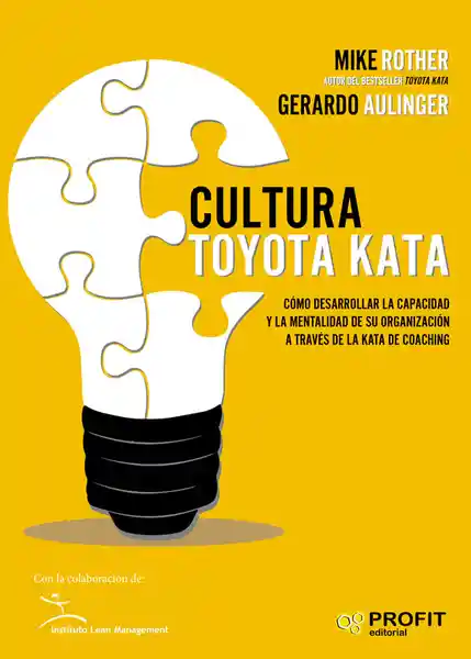 Cultura Toyota Kata. Como desarrollar la capacidad y la mentalidad de su organización a través de la kata de coaching