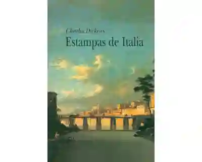 Estampas de Italia - Charles Dickens