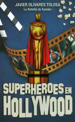 Superhéroes en Hollywood - Javier Olivares Tolosa