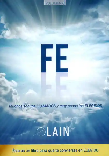 Fe Muchos Son Los Llamados y Muy Pocos Los Elegidos