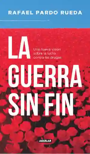 La Guerra Sin Fin - Rafael Pardo Rueda