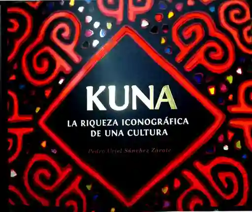 Kuna la Riqueza Iconográfica de Una Cultura