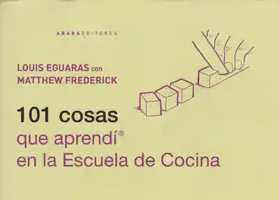 101 Cosas Que Aprendí en la Escuela de Cocina