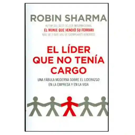 El Líder que no Tenía Cargo - Robin Sharma