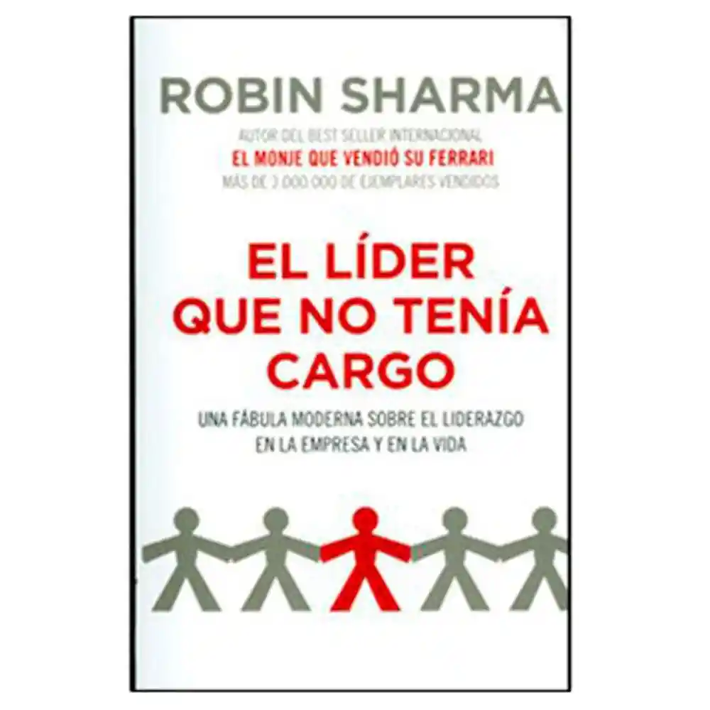 El Líder que no Tenía Cargo - Robin Sharma