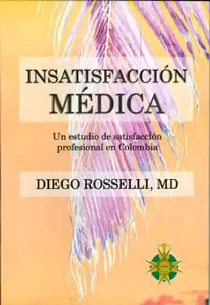 Insatisfacción Médica - Diego Rosselli