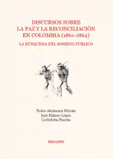 Discursos Sobre la Paz y la Reconciliación en Colombia