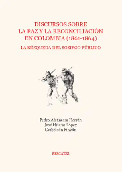 Discursos Sobre la Paz y la Reconciliación en Colombia