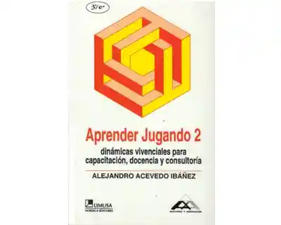 Aprender Jugando. Tomo 2. Dinámicas Vivenciales Capacitación