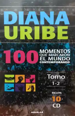 100 Momentos que Marcaron el Mundo Contemporáneo - Diana Uribe