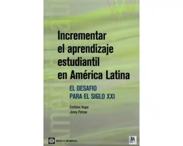 Incrementar el aprendizaje estudiantil en América Latina. El desafio para el siglo XXI