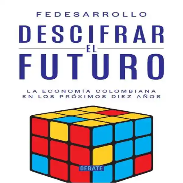 Descifrar el Futuro - Fedesarrollo