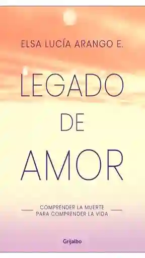 Legado de Amor - Elsa Lucía Arango