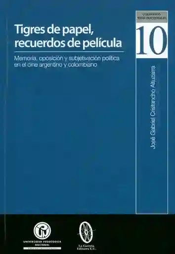Tigres de papel, recuerdos de película. Memoria, oposición y subjetivación política en el cine argentino y colombiano