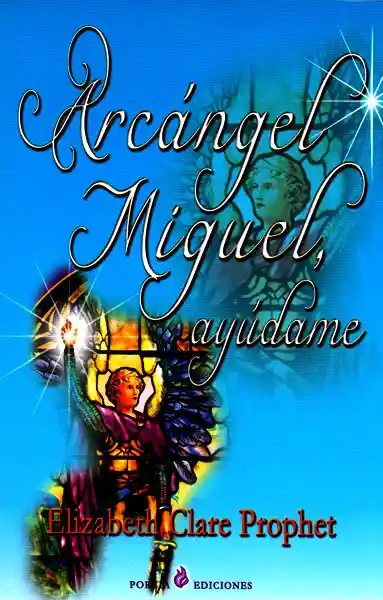 Árcangel Miguel Ayúdame - Elizabeth Clare Prophet
