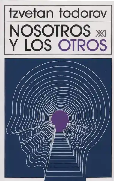 Nosotros y Los Otros - Tzvetan Todorov