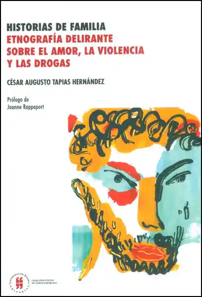 Historias de familia. Etnografía delirante sobre el amor, la violencia y las drogas